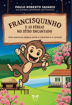 Férias no Sítio Encantado: Uma Aventura com Francisquinho